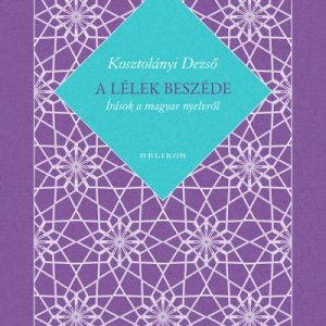 10024117_5.jpg A lélek beszéde - Írások a magyar nyelvrõl