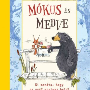 Mókus és Medve - Ki mondta, hogy az erdõ unalmas hely?