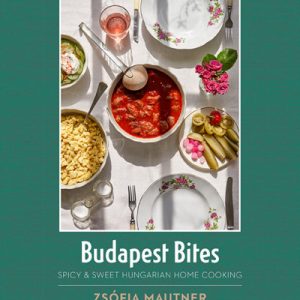 Budapest Bites - Spicy & Sweet Hungarian Home Cooking