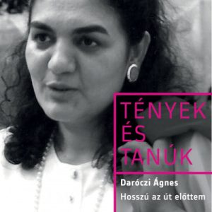 Hosszú az út elõttem - Tények és tanúk