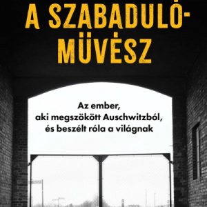10086400_5.jpg A szabadulóművész - Az ember, aki megszökött Auschwitzból, és beszélt róla a világnak
