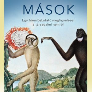 Mások - Egy fõemlõskutató megfigyelései a társadalmi nemrõl