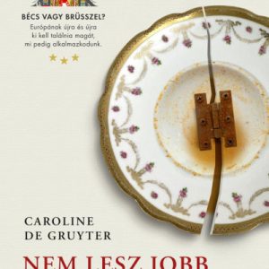 Nem lesz jobb - Utazás a Habsburg Birodalomban és az Európai Unióban