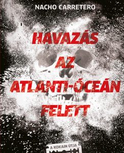 Havazás az Atlanti-óceán felett - A kokain útja Európába