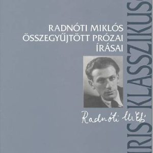 Radnóti Miklós összegyűjtött prózai írások