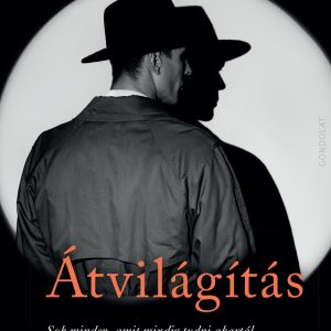 Átvilágítás. Sok minden, amit mindig tudni akartál a titkosszolgálatokról, de sohase merted megkérdezni