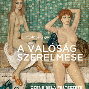 A valóság szerelmese - Czene Béla festészete