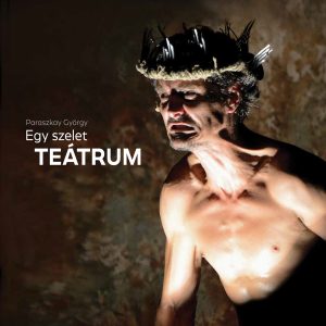 EGY SZELET TEÁTRUM - SZENTENDREI TEÁTRUM 2012-2018