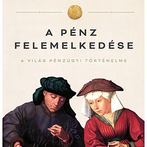 3449583.jpg A pénz felemelkedése (4.kiadás)