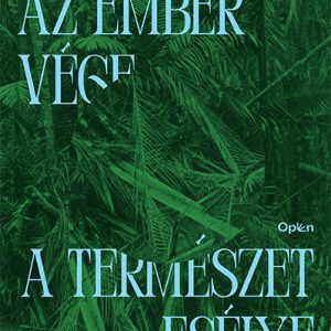 Az ember vége, a természet esélye