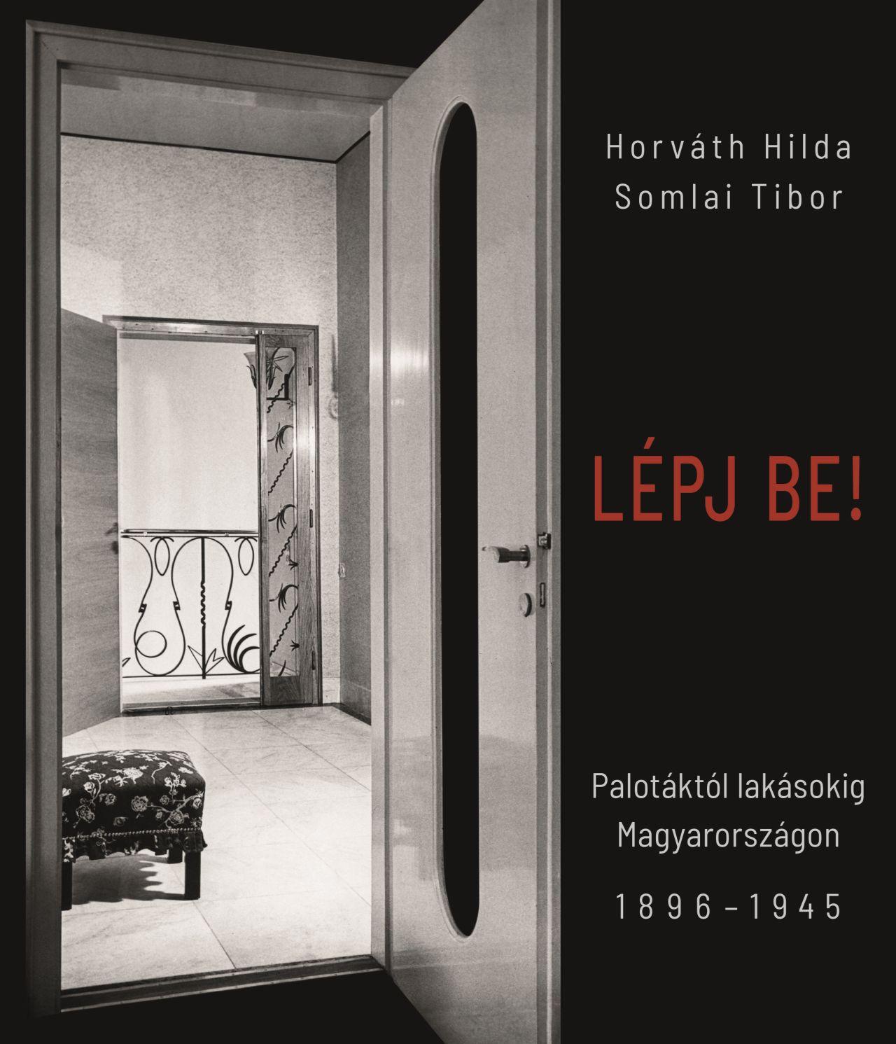 Lépj be! - Palotáktól lakásokig Magyarországon 1896-1945