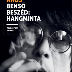 Bensõ beszéd: hangminta. Válogatott versek