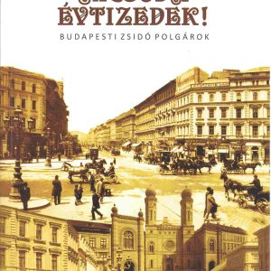Micsoda évtizedek! - Budapesti zsidó polgárok