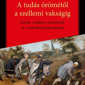 A tudás örömétõl a szellemi vakságig