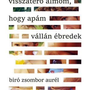 4105493.jpg Visszatérõ álmom, hogy apám vállán ébredek