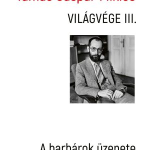 TAMAS-GM_Vilagvege-3_COVER.indd Világvége III. - A barbárok üzenete