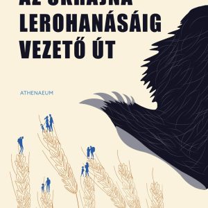 Az Ukrajna lerohanásáig vezetõ út