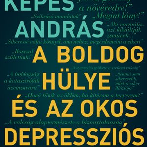 KepesA_ABoldogHulyeEsAzOkosDepresszios_vedoborito_210119.indd A boldog hülye és az okos depressziós