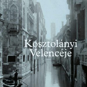 Kosztolányi Velencéje