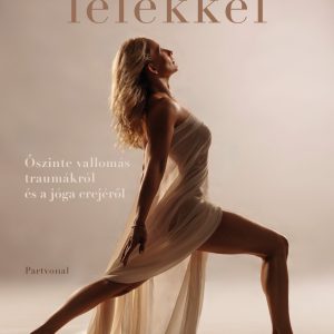 Meztelen lélekkel - őszinte vallomás traumákról és a jóga erejérõl