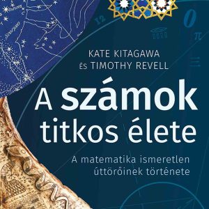 4360537.jpg A számok titkos élete. A matematika ismeretlen úttörõinek története