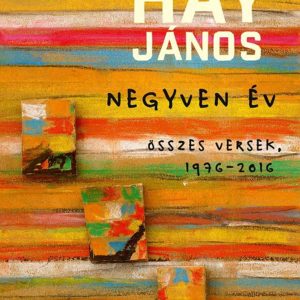 Negyven év. Összes versek, 1976-2016