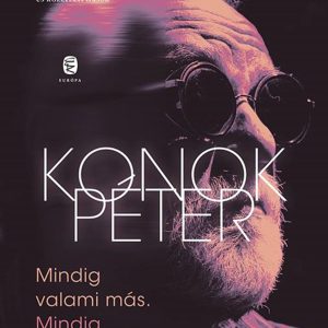 Mindig valami más. Mindig ugyanaz - Válogatott közéleti és közérzeti írások