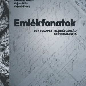 4520650.jpg EMLÉKFONATOK - EGY BUDAPESTI (ZSIDÓ) CSALÁD SZÖVEGALBUMA