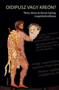 Oidipusz vagy Kreón? Térey János és Karsai György tragédiafordításai