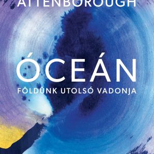 Óceán - Földünk utolsó vadonja