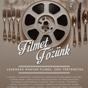 Filmet fõzünk - legendás magyar filmek, ízes történetek