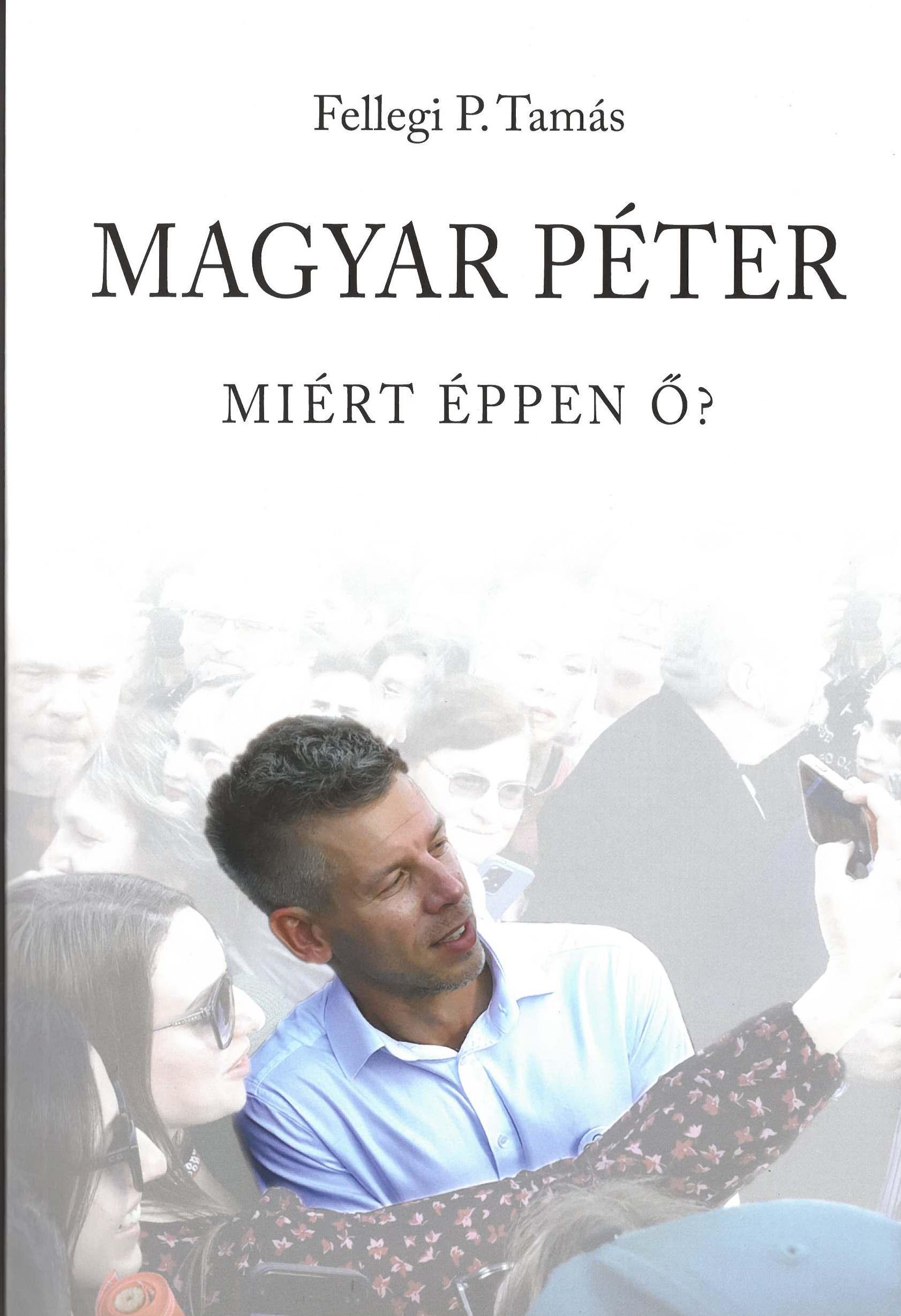 Magyar Péter - Miért éppen õ?