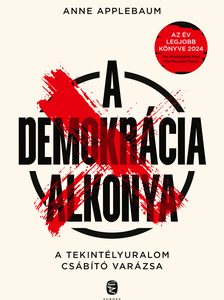 4665832_2.jpg A demokrácia alkonya - A tekintélyuralom csábító varázsa