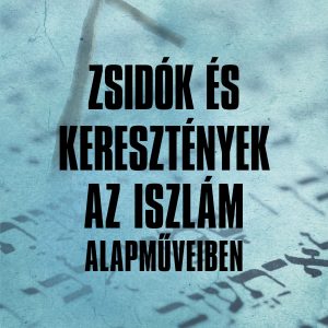 4667715.jpg Zsidók és keresztények az iszlám alapműveiben