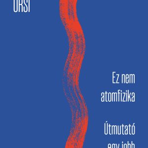 Ez nem atomfizika - útmutató egy jobb élethez