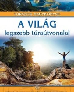 4718421_4.jpg A világ legszebb túraútvonalai - túrázók nagykönyve
