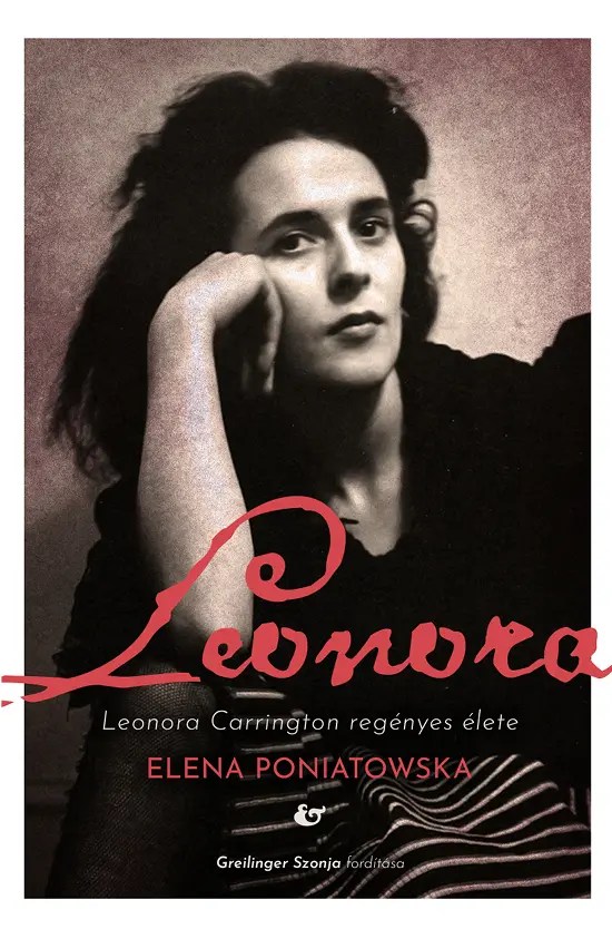 Leonora. Leonora Carrington regényes élete