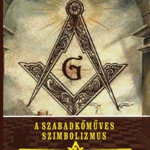 A szabadkõműves szimbolizmus - A szabadkõművesség történelmi eredete