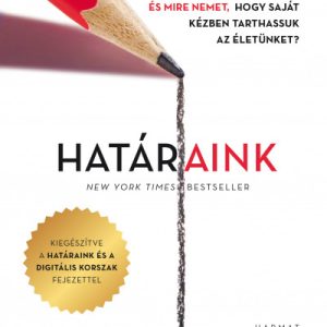 Határaink - Mire mondjunk igent és mire nemet, hogy saját kézben tarthassuk az életünket? - bõvített kiadás