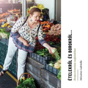 Ételekrõl és borokról... - Borgasztronómia napjainkban