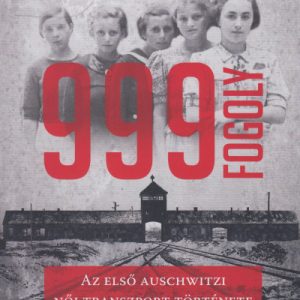 6708199_5.jpg 999 fogoly az elsõ auschwitzi nõi transzport története
