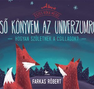 Elsõ könyvem az univerzumról - Hogyan születnek a csillagok?
