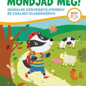 Mondjad még! - Irodalmi Szöveggyűjtemény és Csaláfi Olvasókönyv