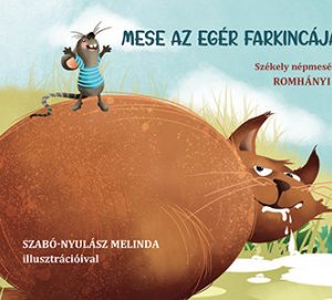 Mese az egér farkincájáról (székely népmesékbõl írta Romhányi József)