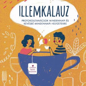 Illemkalauz - Protokolltanácsok mindennapi és kevésbé mindennapi helyzetekre