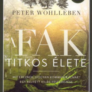 7991239_5.jpg A fák titkos élete - Mit éreznek, hogyan kommunikálnak?