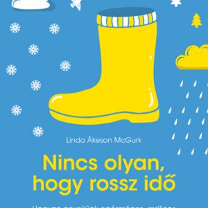 8159505_5.jpg Nincs olyan, hogy rossz idõ - Hogyan neveljünk egészséges, reziliens és magabiztos gyerekeket skandináv módra?