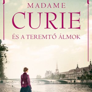 Madame Curie és a teremtõ álmok