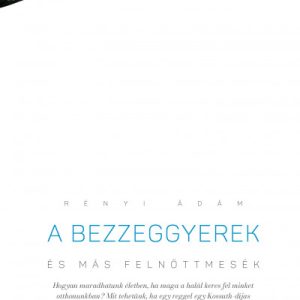 8386460_5.jpg A bezzeggyerek és más felnõttmesék