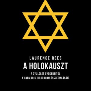 8433108_5.jpg A Holokauszt A gyűlölet gyökereitõl a harmadik birodalom összeomlásáig